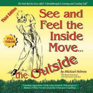 See & Feel the Inside Move the Outside, Third Edition - Full Color de Michael Hebron