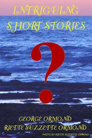 Intriguing Short Stories de Mrs Riette Suzzette Ormond