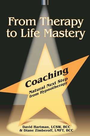 From Therapy to Life Mastery de David Hartman