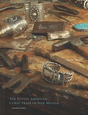 The Native American Curio Trade in New Mexico de Jonathan Batkin