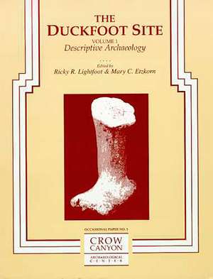 The Duckfoot Site, Vol. 1: Descriptive Archaeology de Ricky R. Lightfoot