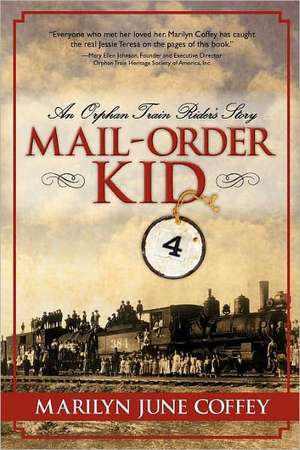 Mail-Order Kid: An Orphan Train Rider's Story de Marilyn June Coffey