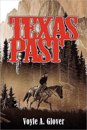 Texas Past: A Comprehensive Guide for Correct Component Selection in All Circuit Applications. Know What to Use When and Where. de Voyle A. Glover