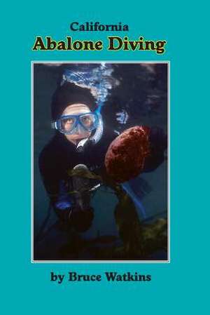 California Abalone Diving, 3rd Edition de Bruce Watkins