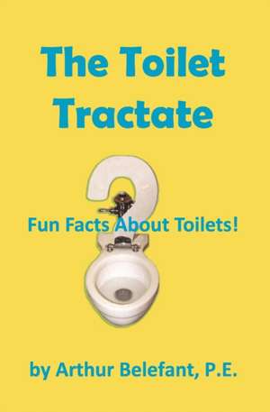 The Toilet Tractate de Arthur Belefant