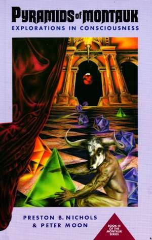 Pyramids of Montauk: Explorations in Consciousness de Preston B Nichols