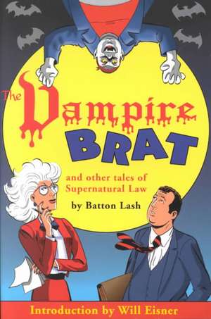 The Vampire Brat: And Other Tales of Supernatural Law de Batton Lash