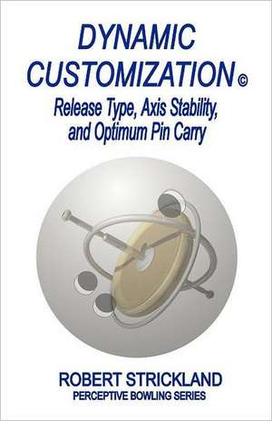 Dynamic Customization: Release Type, Axis Stability, and Optimum Pin Carry de Robert Strickland