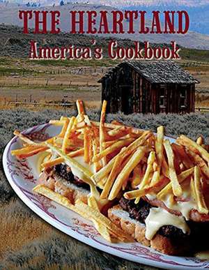 The Heartland: America's Cookbook de Frances A. Gillette