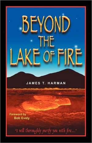 Beyond the Lake of Fire de James T. Harman