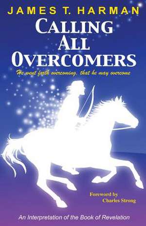 Calling All Overcomers de James T. Harman