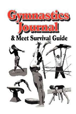 Gymnastics Journal & Meet Survival Guide de Rik Feeney