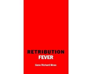 Retribution Fever de Gene Richard Moss