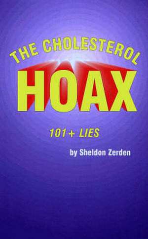 The Cholesterol Hoax de Sheldon Zerden