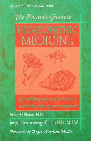 The Patient's Guide to Homeopathic Medicine de Robert W. Ullman