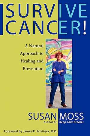 Survive Cancer! de Susan Moss