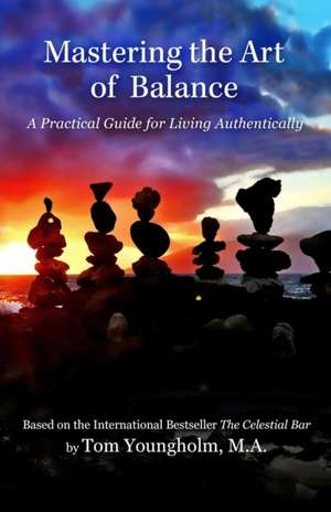 Mastering the Art of Balance de Tom Youngholm