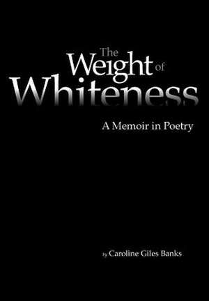 The Weight of Whiteness de Caroline Giles Banks