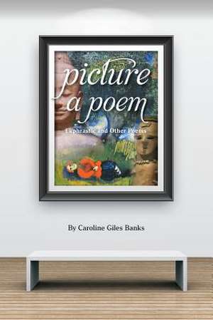 Picture a Poem de Caroline Giles Banks