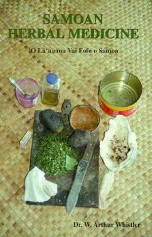 Samoan Herbal Medicine: 'O La'au Ma Vai Fofo Samoa de W. Arthur Whistler