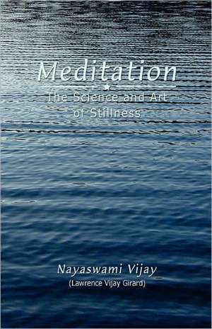 Meditation: The Science and Art of Stillness de Lawrence Vijay Girard