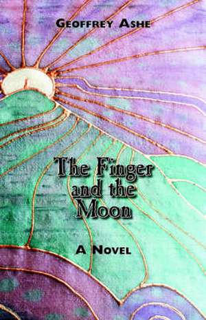 The Finger and the Moon de Geoffrey Ashe