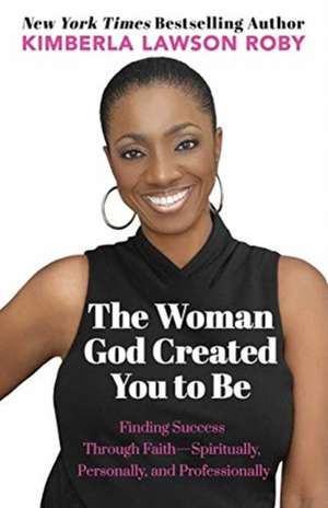 The Woman God Created You to Be de Kimberla Lawson Roby