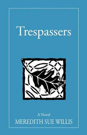 Trespassers de Meredith Sue Willis