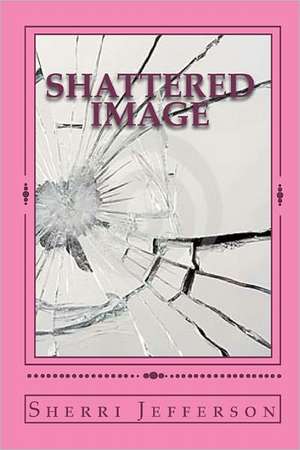 Shattered Image de Sherri Jefferson