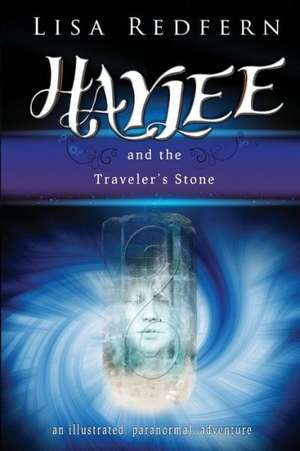 Haylee and the Traveler's Stone: An Illustrated, Paranormal, Adventure de Lisa M. Redfern