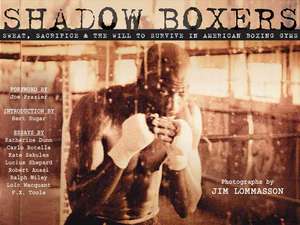 Shadow Boxers: Sweat, Sacrifice & the Will to Survive in American Boxing Gyms de Joe Frazier