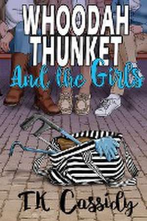 Whoodah Thunket and the girls de T. K. Cassidy