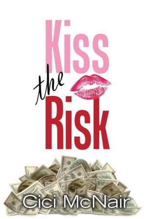 Kiss the Risk de Cici McNair