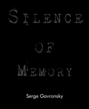 Silence of Memory de Serge Gavronsky