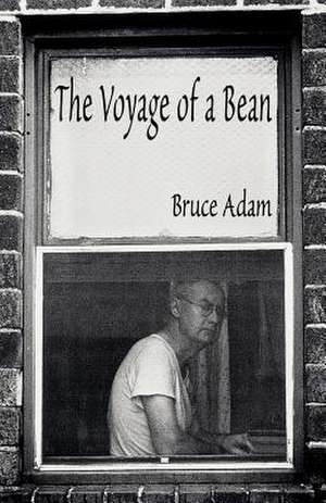 The Voyage of a Bean de Bruce Adam