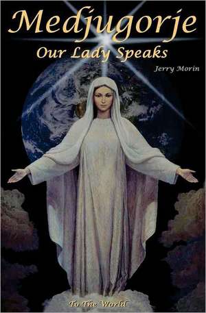 Medjugorje Our Lady Speaks to the World: A Bible Study for Married Women de Jerry Morin