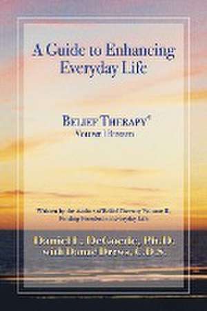 Belief Therapy Volume I, Revision I de Daniel L. Degoede