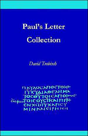 Paul's Letter Collection: Tracing the Origins de David Trobisch