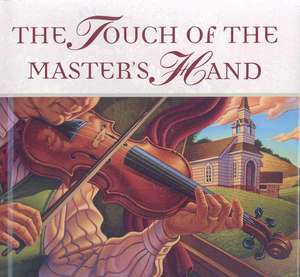 The Touch of the Master's Hand de Myra Brooks Welch