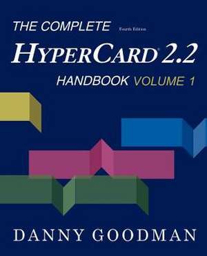 The Complete HyperCard 2.2 Handbook de Danny Goodman