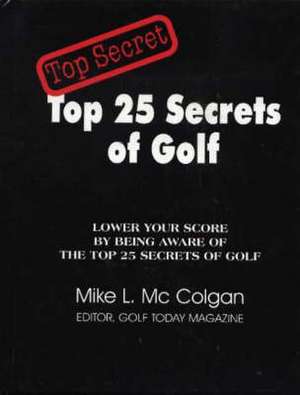 Top 25 Secrets of Golf de Mike L. McColgan