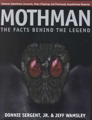 A Mothman: The Facts Behind the Legend de Jr. Sergent, Donnie