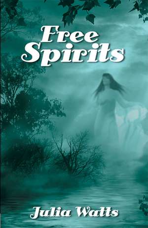 Free Spirits de Julia Watts