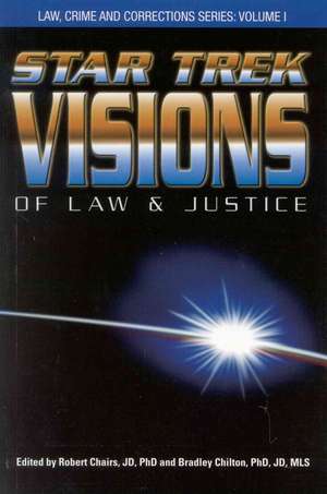 Star Trek Visions of Law and Justice de Robert H. Chaires