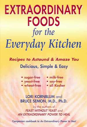 Extraordinary Foods for the Everyday Kitchen de Lori Kornblum