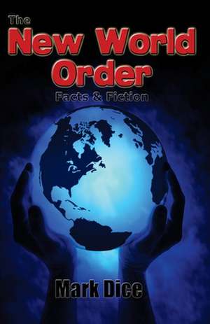 The New World Order: Facts & Fiction de Mark Dice