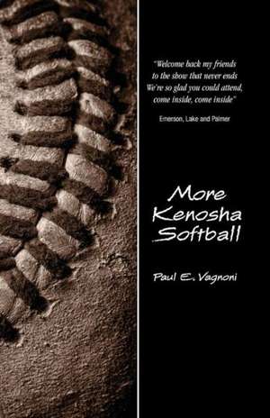 More Kenosha Softball de Paul E. Vagnoni