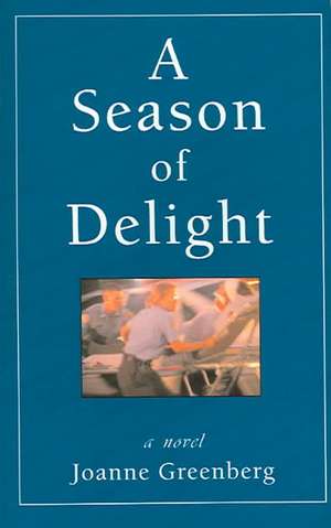 A Season of Delight de Joanne Greenberg