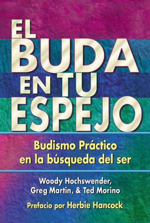 El Buda en tu espejo: Budismo prctico en la bsqueda del ser de Woody Hochswender