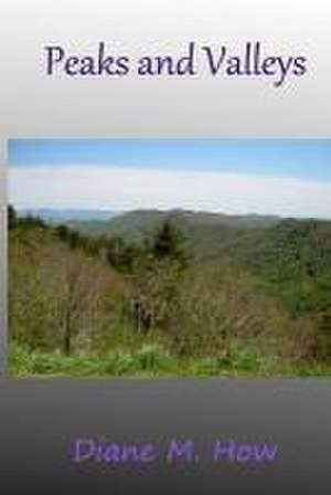 Peaks and Valleys de Diane M. How